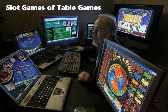 Slot games or table games